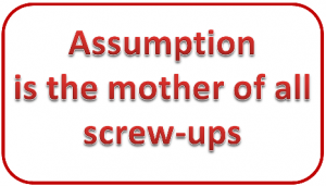 Assumption is the Mother